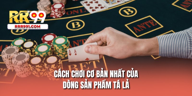 Cách chơi cơ bản nhất của dòng sản phẩm tá lả