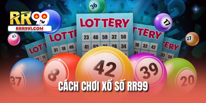 Cách chơi xổ số RR99