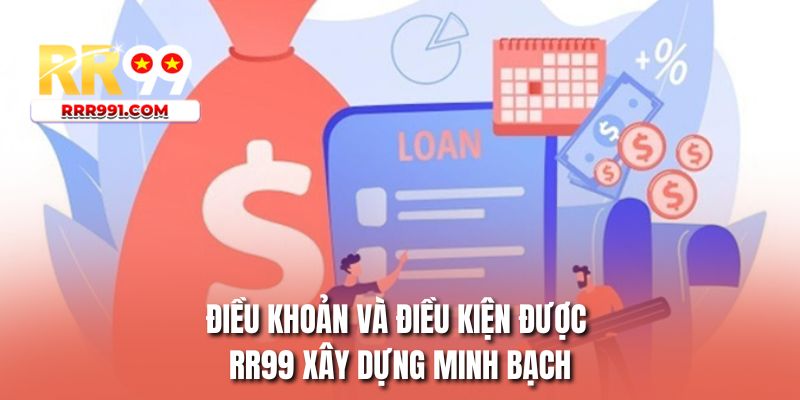 Điều khoản và điều kiện được RR99 xây dựng minh bạch