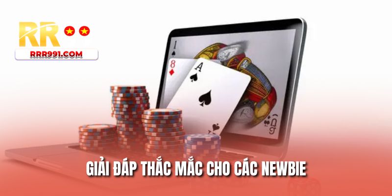 Giải đáp thắc mắc cho các newbie