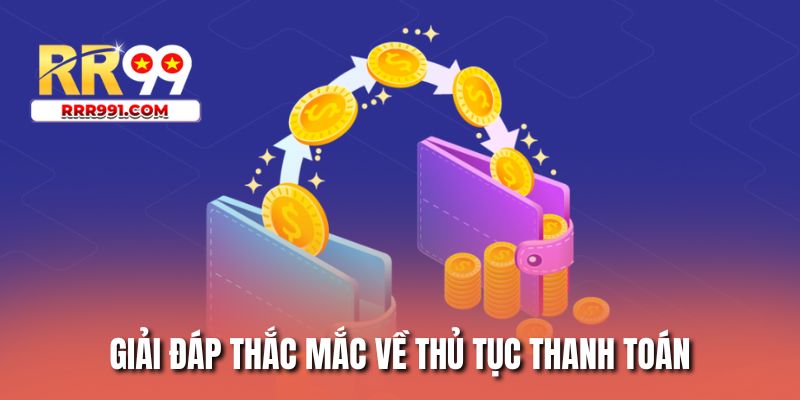 Giải đáp thắc mắc về thủ tục thanh toán
