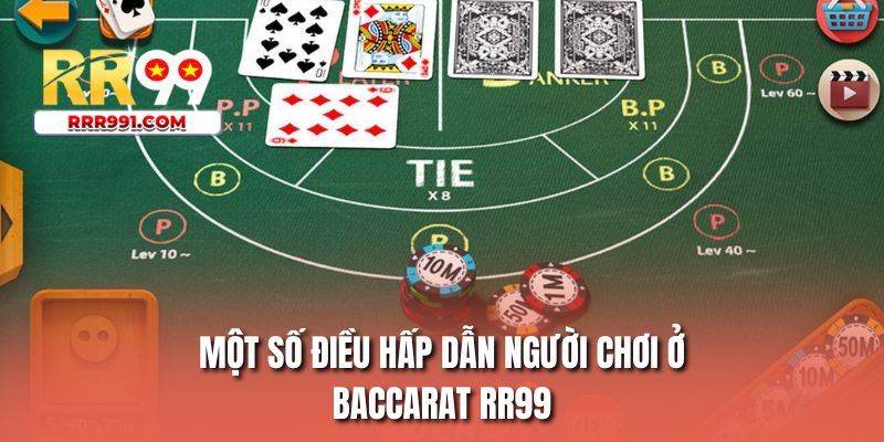Một số điều hấp dẫn người chơi ở baccarat RR99