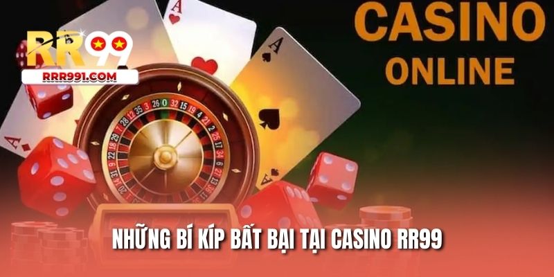 Những bí kíp bất bại tại casino RR99