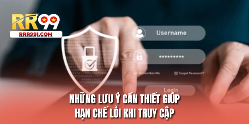 Những lưu ý cần thiết giúp hạn chế lỗi khi truy cập