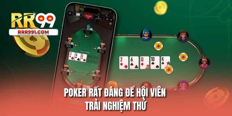 Poker rất đáng để hội viên trải nghiệm thử