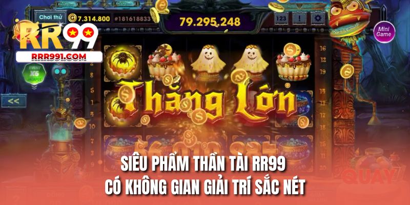 Siêu phẩm thần tài RR99 có không gian giải trí sắc nét