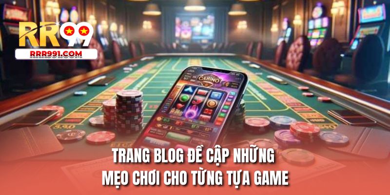 Trang blog đề cập những mẹo chơi cho từng tựa game